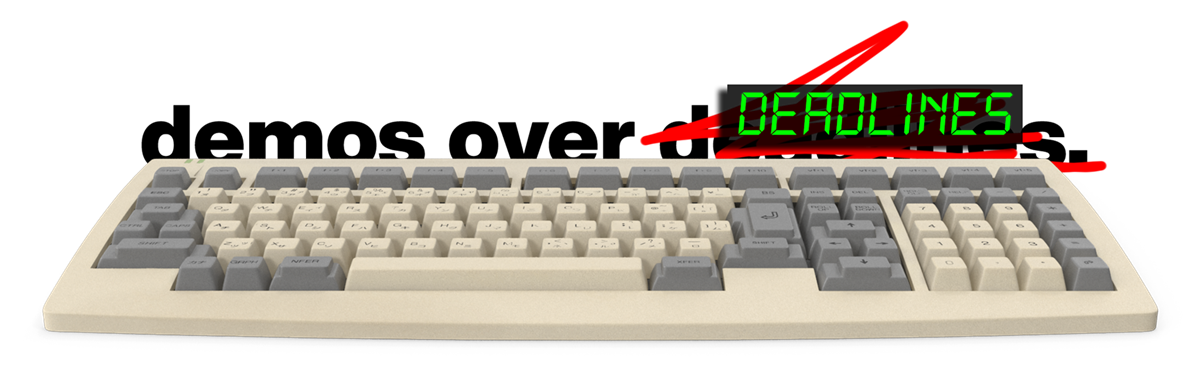 demos over deadlines, retro keyboard
